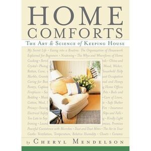 Home Comforts: The Art and Science of Keeping House -- Cheryl Mendelson